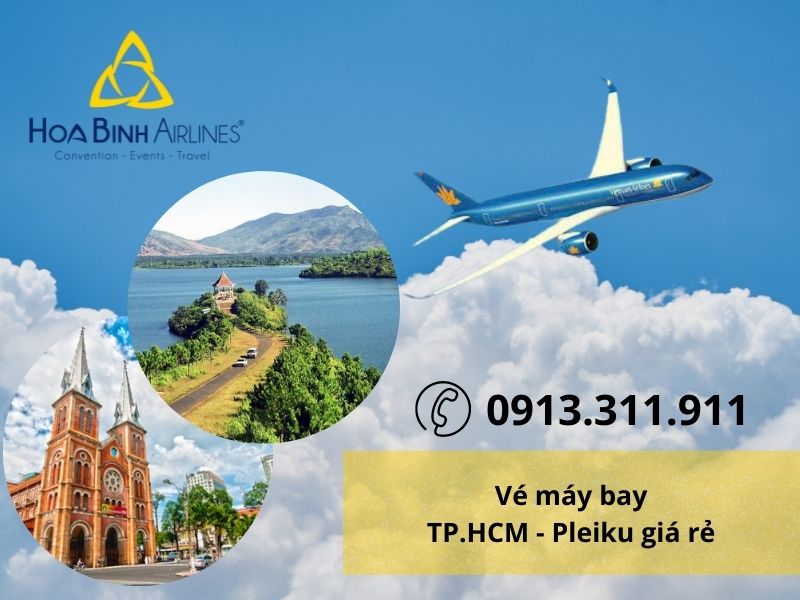 Vé máy bay từ thành phố Hồ Chí Minh đi Pleiku giá rẻ HoaBinh Airlines